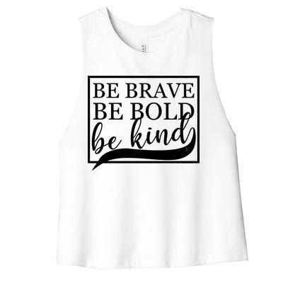 Be Brave Be Bold Be Kind Women's Racerback Cropped Tank