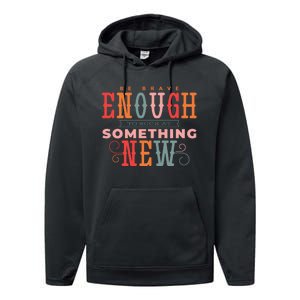 Be Brave Enough To Suck At Something New Performance Fleece Hoodie