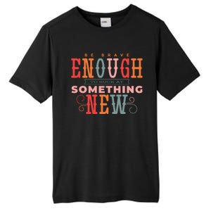 Be Brave Enough To Suck At Something New Tall Fusion ChromaSoft Performance T-Shirt