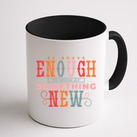 Be Brave Enough To Suck At Something New Mug