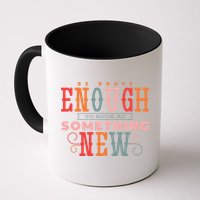 Be Brave Enough To Suck At Something New Mug