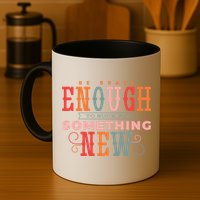 Be Brave Enough To Suck At Something New Mug