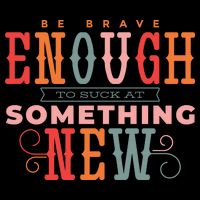 Be Brave Enough To Suck At Something New Mug