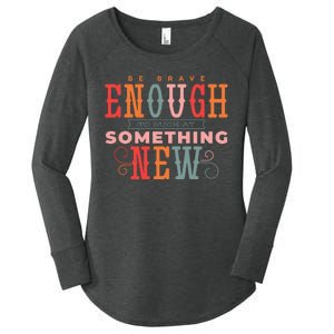 Be Brave Enough To Suck At Something New Women's Perfect Tri Tunic Long Sleeve Shirt