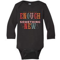 Be Brave Enough To Suck At Something New Baby Long Sleeve Bodysuit