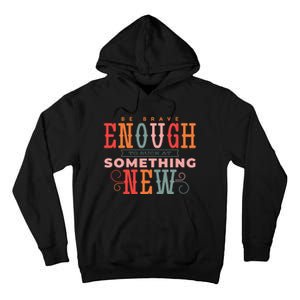 Be Brave Enough To Suck At Something New Tall Hoodie