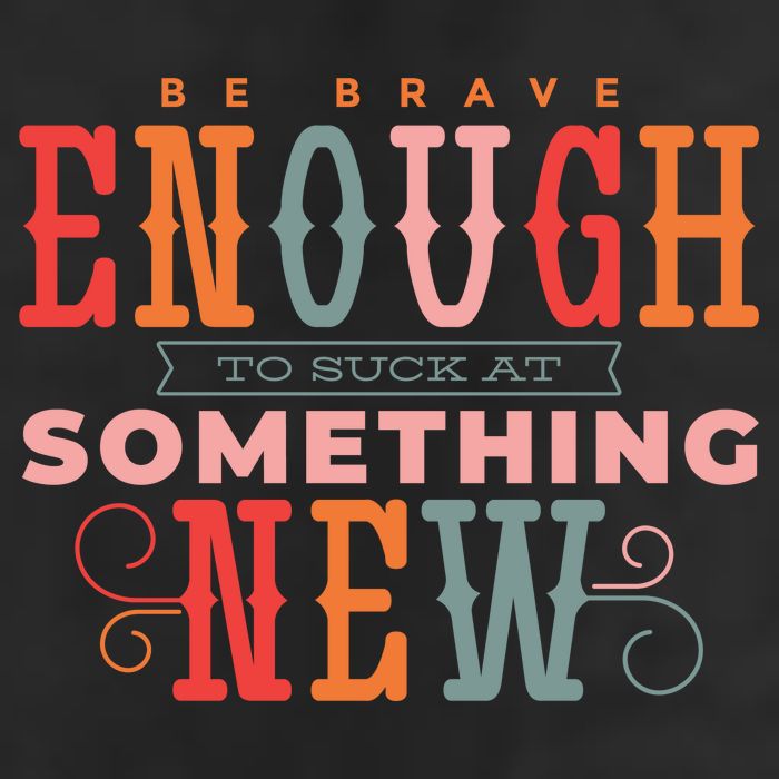 Be Brave Enough To Suck At Something New Golf Towel