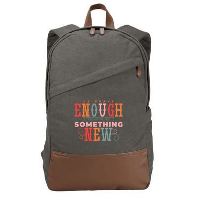 Be Brave Enough To Suck At Something New Cotton Canvas Backpack