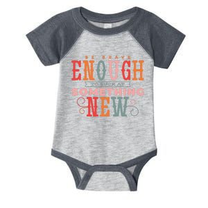 Be Brave Enough To Suck At Something New Infant Baby Jersey Bodysuit