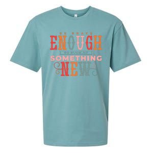 Be Brave Enough To Suck At Something New Sueded Cloud Jersey T-Shirt