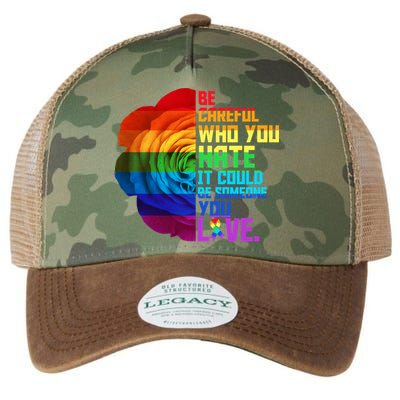 Be Careful Who You Hate Can Be Someone You Love Legacy Tie Dye Trucker Hat