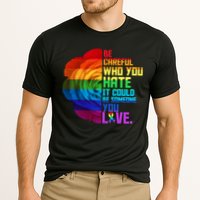 Be Careful Who You Hate Can Be Someone You Love Performance Shirt