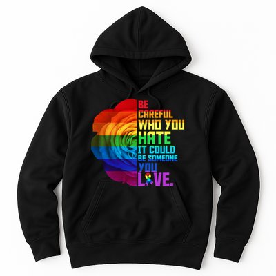 Be Careful Who You Hate Can Be Someone You Love Hoodie