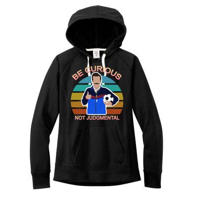 Be Curious Not Judgmental Funny Soccer Women's Fleece Hoodie