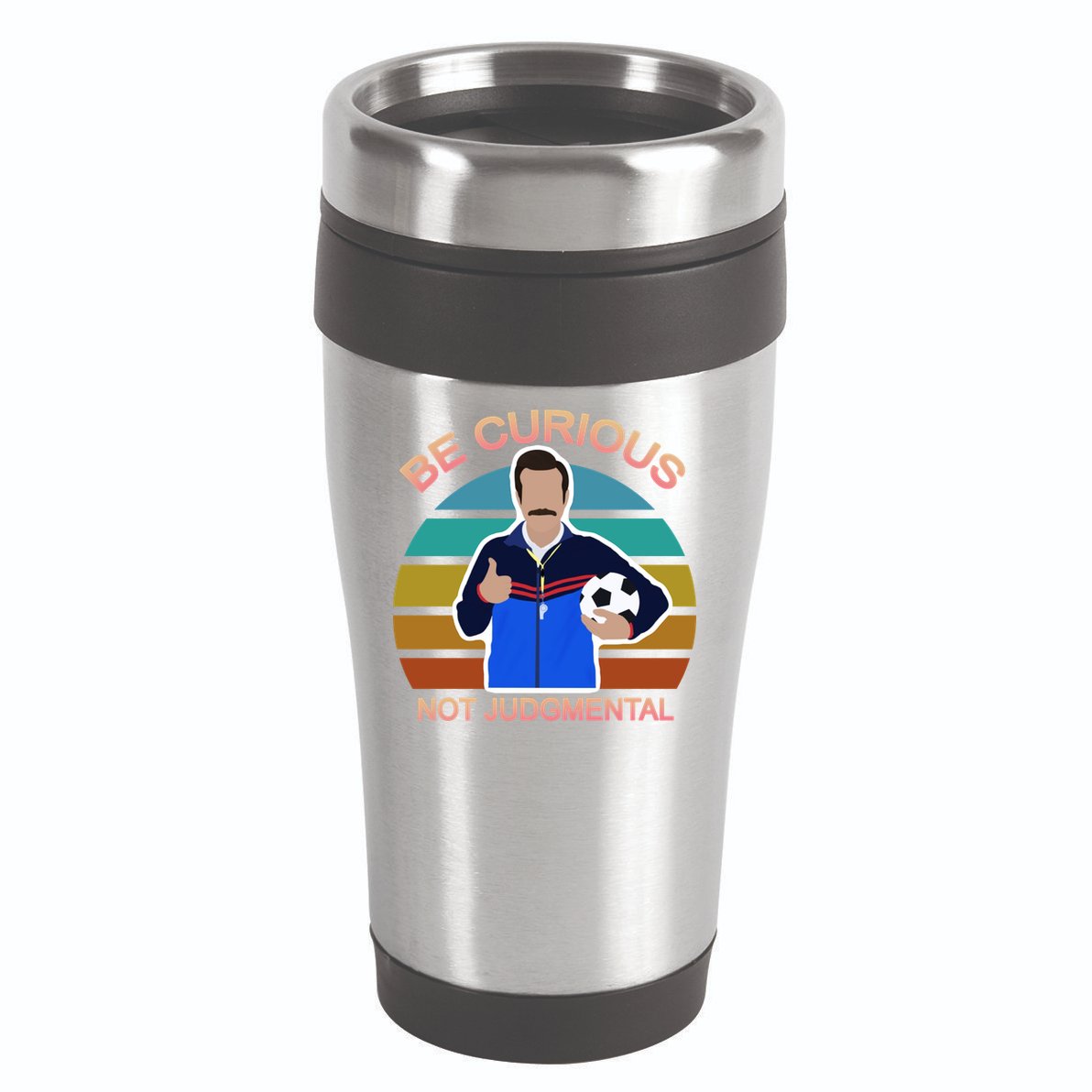Be Curious Not Judgmental Funny Soccer 16oz Travel Tumbler