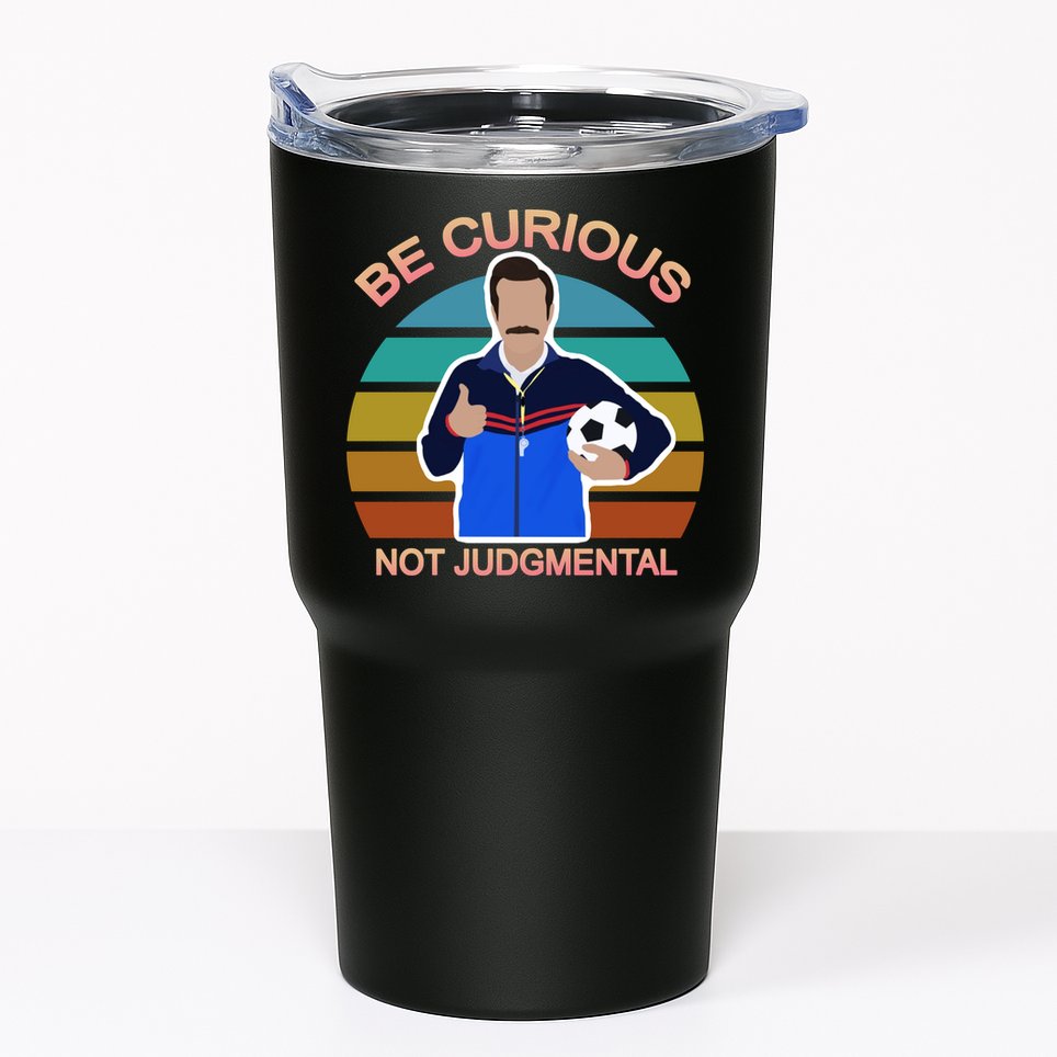 Be Curious Not Judgmental Funny Soccer Tumbler