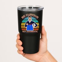 Be Curious Not Judgmental Funny Soccer Tumbler