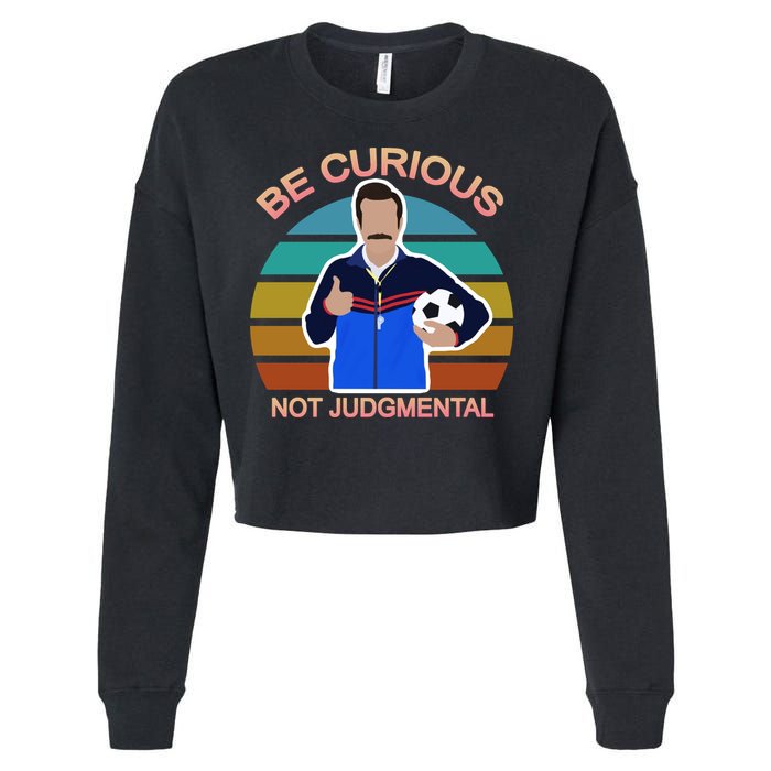 Be Curious Not Judgmental Funny Soccer Cropped Pullover Crew