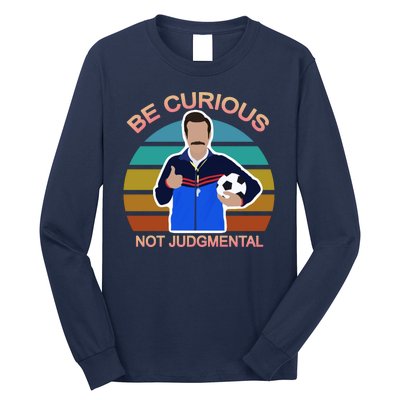 Be Curious Not Judgmental Funny Soccer Long Sleeve Shirt