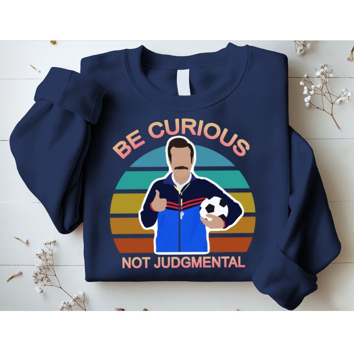 Be Curious Not Judgmental Funny Soccer Sweatshirt