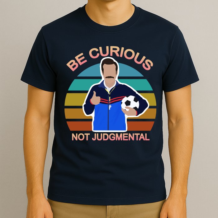 Be Curious Not Judgmental Funny Soccer T-Shirt