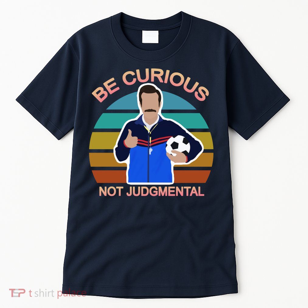 Be Curious Not Judgmental Funny Soccer Tall T-Shirt