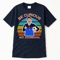 Be Curious Not Judgmental Funny Soccer Tall T-Shirt