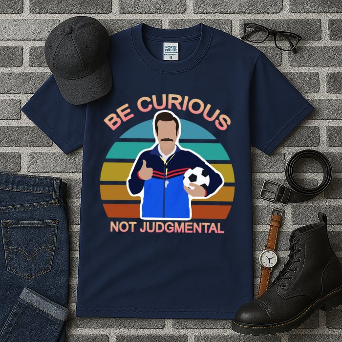 Be Curious Not Judgmental Funny Soccer Tall T-Shirt