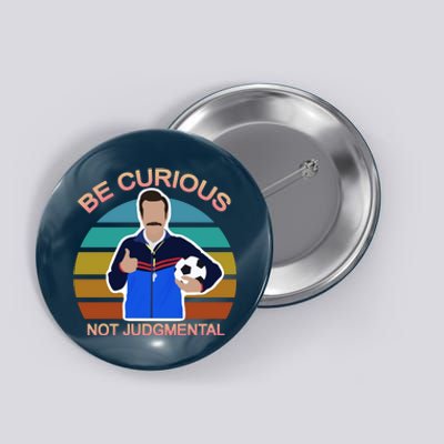 Be Curious Not Judgmental Funny Soccer Button