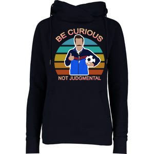 Be Curious Not Judgmental Funny Soccer Womens Funnel Neck Pullover Hood