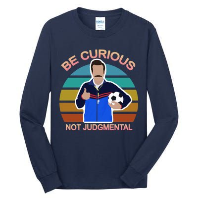 Be Curious Not Judgmental Funny Soccer Tall Long Sleeve T-Shirt