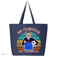 Be Curious Not Judgmental Funny Soccer 25L Jumbo Tote