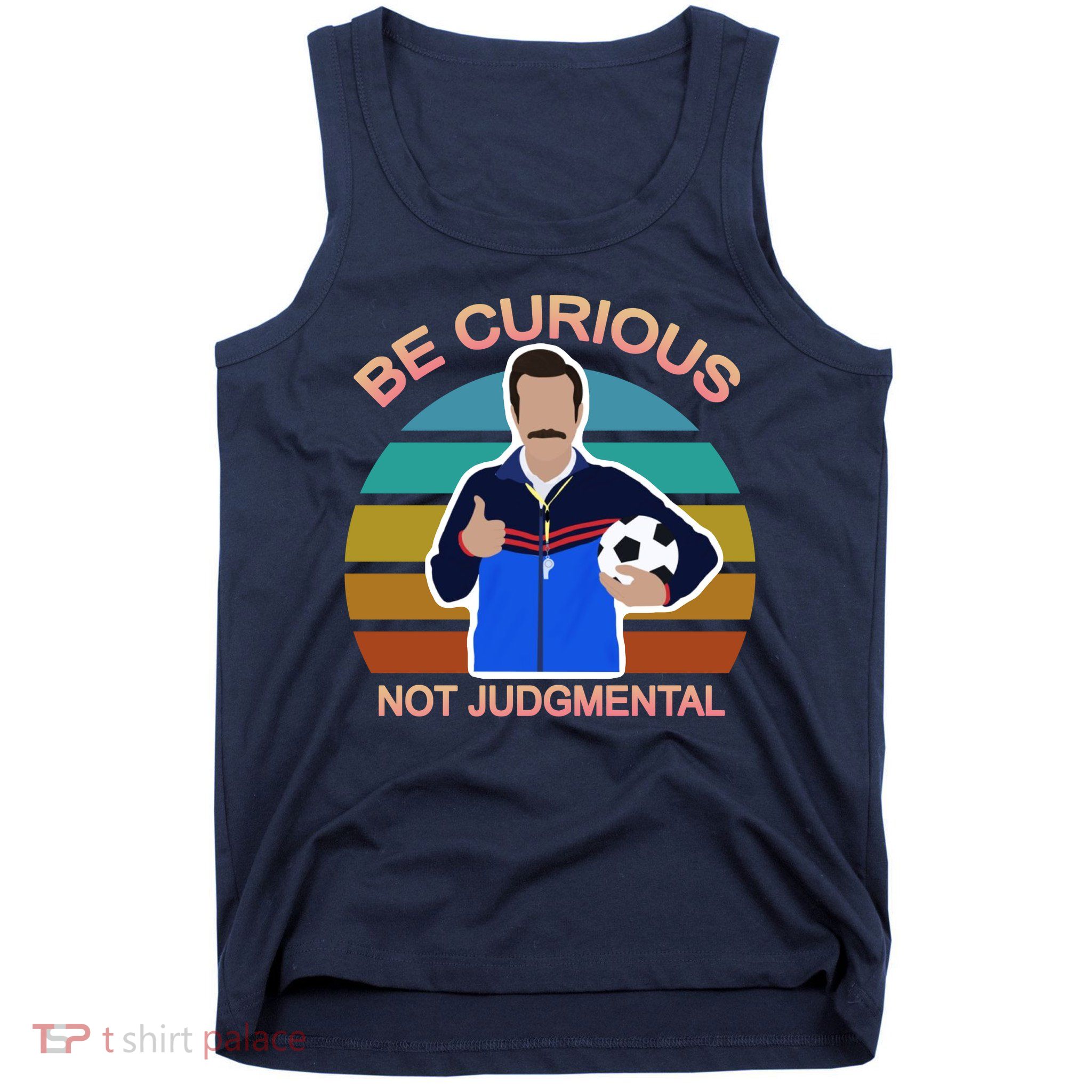 Be Curious Not Judgmental Funny Soccer Tank Top