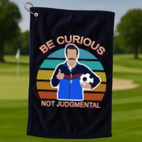 Be Curious Not Judgmental Funny Soccer Golf Towel