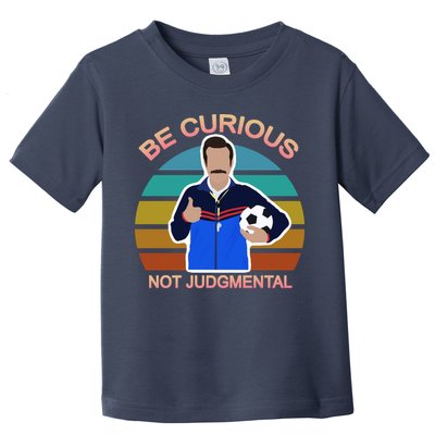 Be Curious Not Judgmental Funny Soccer Toddler T-Shirt