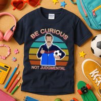 Be Curious Not Judgmental Funny Soccer Kids T-Shirt