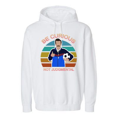 Be Curious Not Judgmental Funny Soccer Garment-Dyed Fleece Hoodie