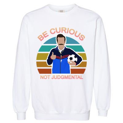 Be Curious Not Judgmental Funny Soccer Garment-Dyed Sweatshirt