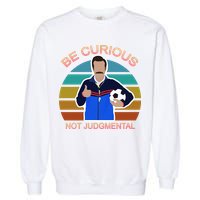 Be Curious Not Judgmental Funny Soccer Garment-Dyed Sweatshirt