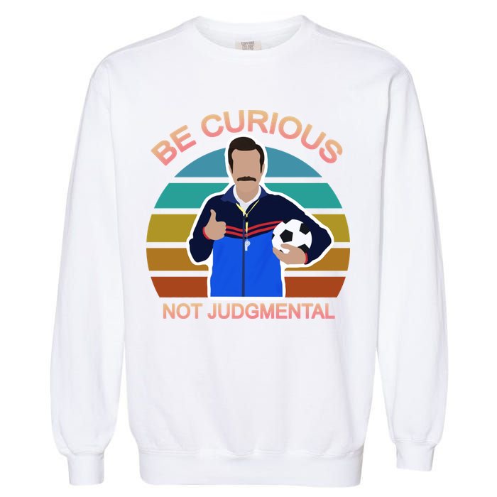 Be Curious Not Judgmental Funny Soccer Garment-Dyed Sweatshirt