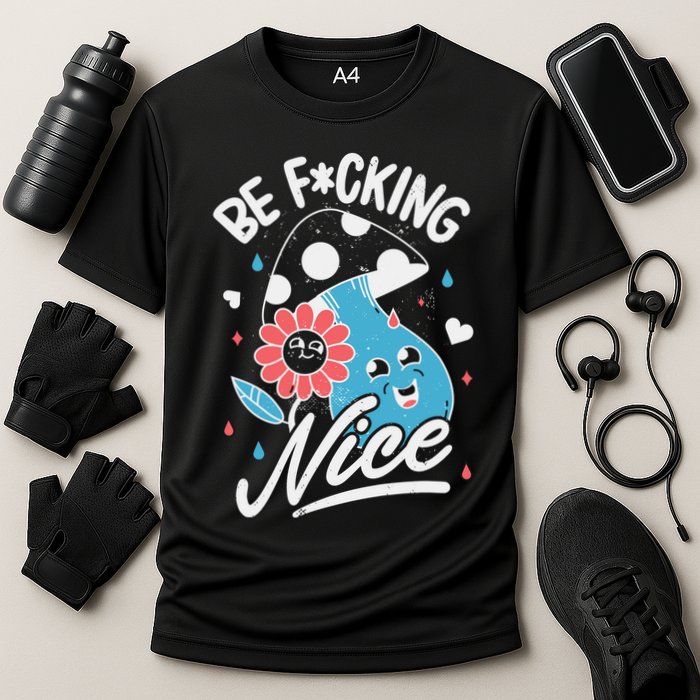 Be Fucking Nice Mushroom Flower Cooling Performance Crew T-Shirt