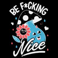 Be Fucking Nice Mushroom Flower Cooling Performance Crew T-Shirt