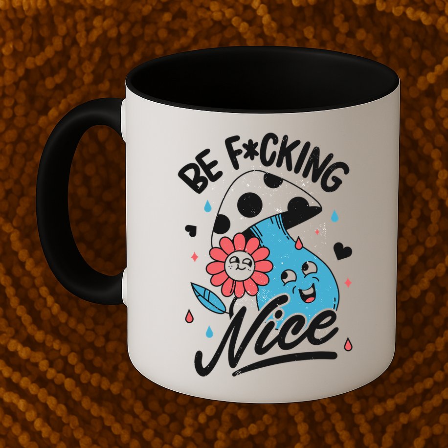 Be Fucking Nice Mushroom Flower Mug