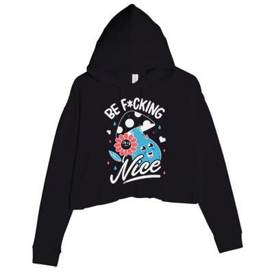 Be Fucking Nice Mushroom Flower Crop Fleece Hoodie