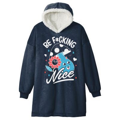 Be Fucking Nice Mushroom Flower Hooded Wearable Blanket