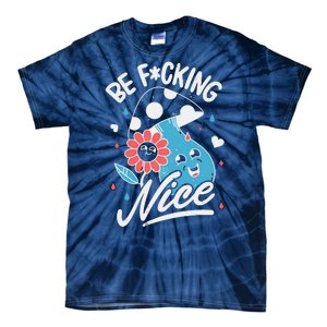 Be Fucking Nice Mushroom Flower Tie-Dye T-Shirt