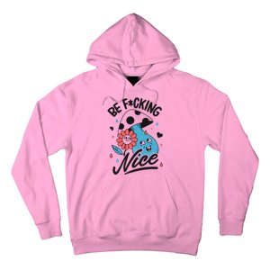 Be Fucking Nice Mushroom Flower Hoodie