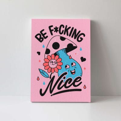 Be Fucking Nice Mushroom Flower Canvas