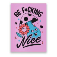 Be Fucking Nice Mushroom Flower Poster