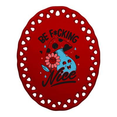 Be Fucking Nice Mushroom Flower Ceramic Oval Ornament